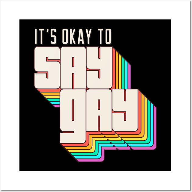 Its Okay to Say Gay Wall Art by stuffbyjlim